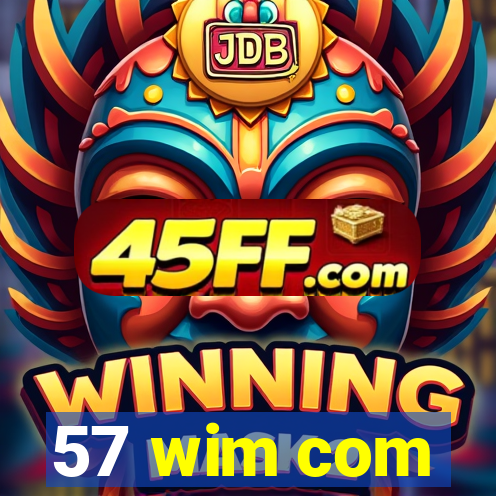 57 wim com